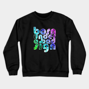 Born under a bad sign Crewneck Sweatshirt